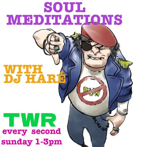 SOUL MEDITATIONS from DJ HARÉ soul jazz reggae feb 25 for TWR radio
