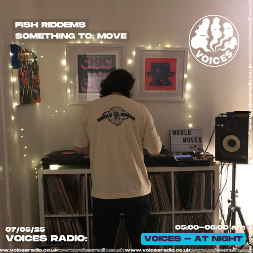 Something to: move w Fish Riddems - 07/05/25 - Voices Radio