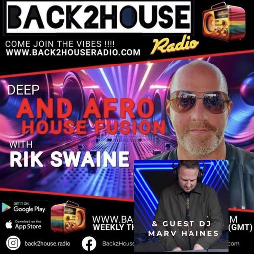 Episode 40: Back 2 House Deep & Afro-House Fusion Episode 040a DJ Rik Swaine and DJ Marv Haines