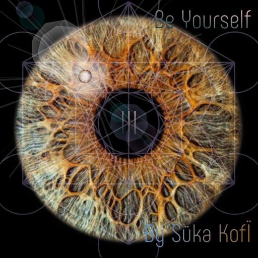 Be Yourself Episode III by Süka Kofï