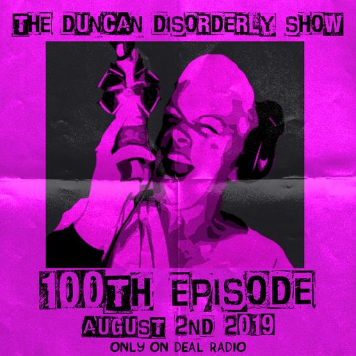 #100 The Duncan Disorderly Show 02/08/19