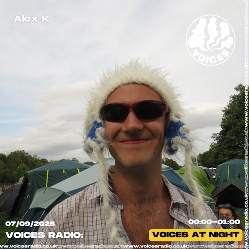Alex K - 07/09/25 - [Voices Radio]