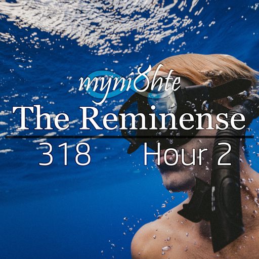 The Reminense 318 - Hour 2