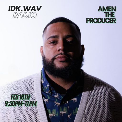 IDK.WAV RADIO feat Amen The Producer