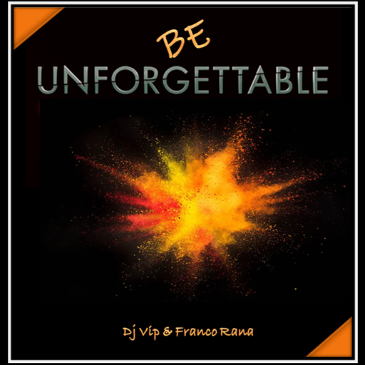 DJ VIP & Franco Rana - Be Unforgettable