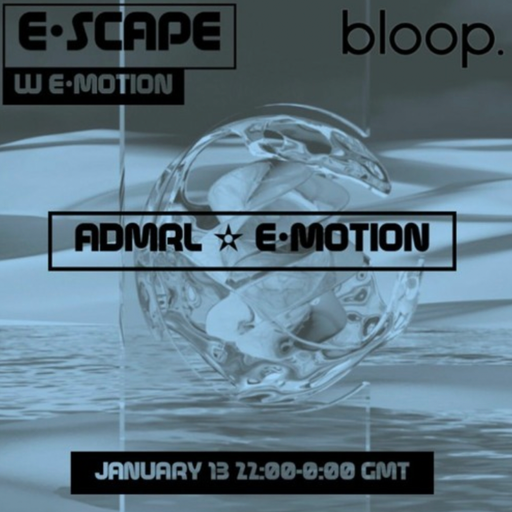 e•scape w/ e•motion + ADMRL - 13.01.23