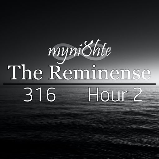 The Reminense 316 - Hour 2