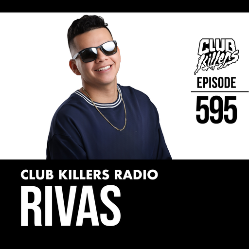 Club Killers Radio #595 - Rivas