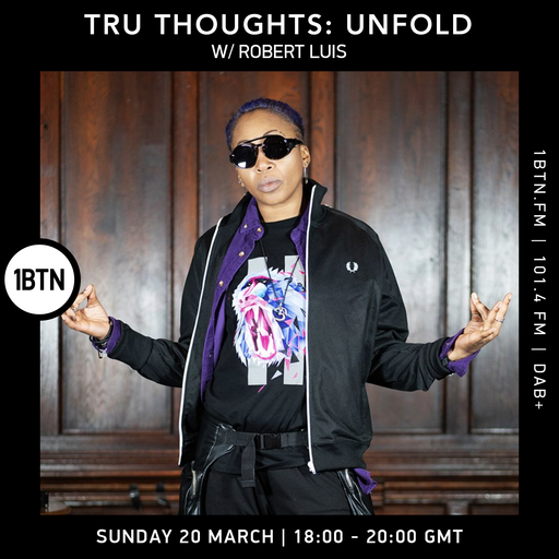 Tru-Thoughts: Unfold with Rob Luis - 20.03.2022