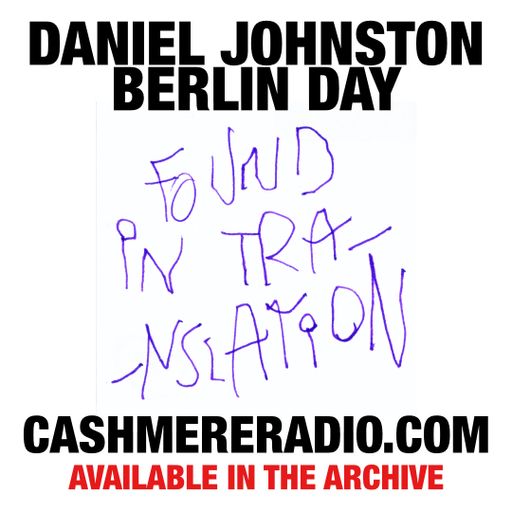 Cashmere Specials Daniel Johnston Day 2024: Found in Translation 22.01.2024