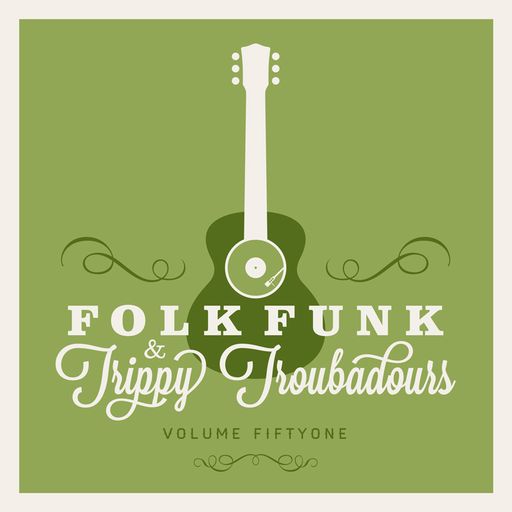FOLK FUNK & TRIPPY TROUBADOURS VOLUME 51
