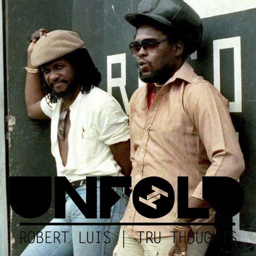 Tru Thoughts Presents Unfold - Robert Luis ~ 30.01.22