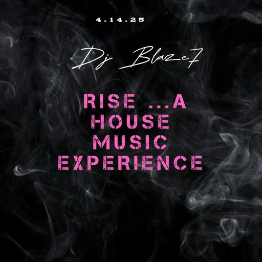 RISE ...A HOUSE MUSIC EXPERIENCE