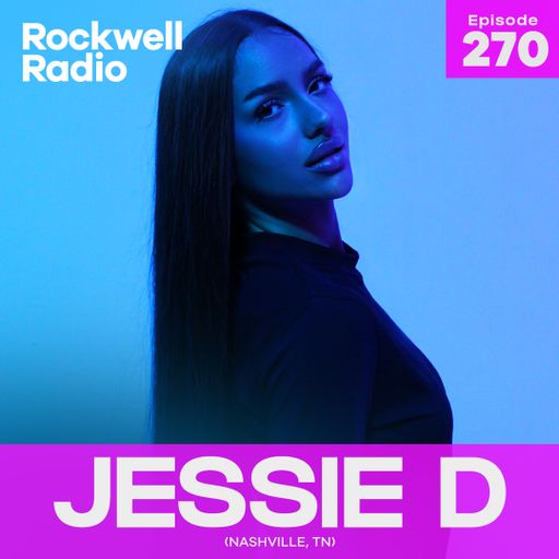 ROCKWELL RADIO - JESSIE D- DEC 2023 (EP. 270)