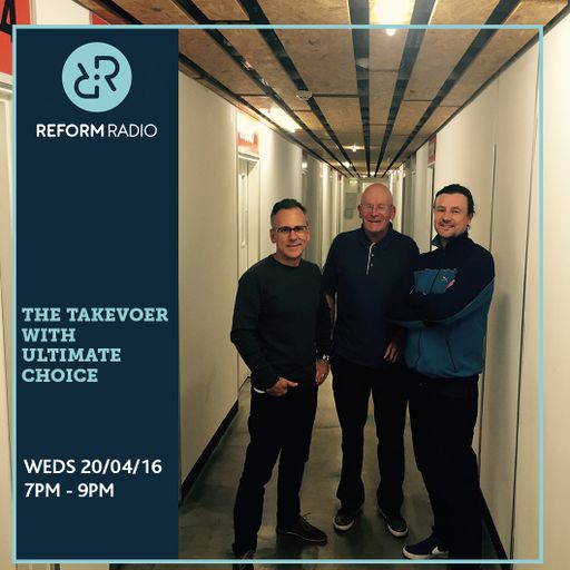 The Takeover with Ultimate Choice 20th April 2016