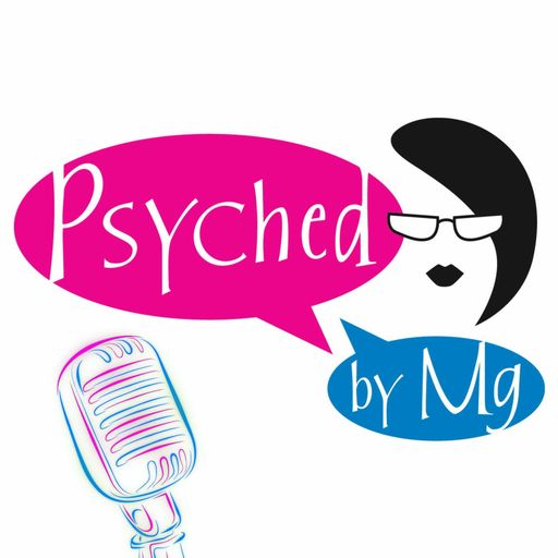 Psyched by MG - Episode 30 Taking Care of Yourself as the Caretaker
