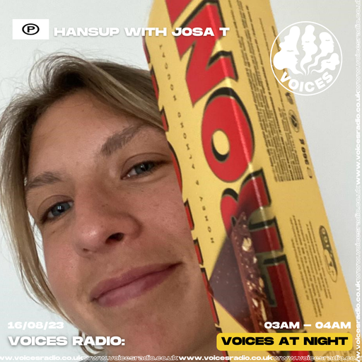 Hansup w/ Josa T - 16/08/23 - Voices Radio