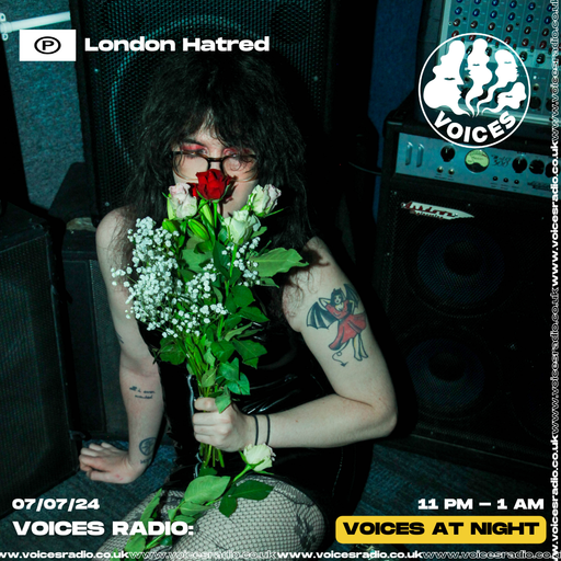 London Hatred - 07/07/24 - Voices Radio