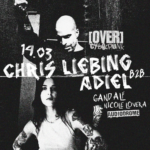 Chris Liebing B2B Adiel at [OVER x Cyberpunk] @ Audiodrome Club (Torino-Italy) - 14 March 2025