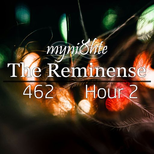 The Reminense 462 - Hour 2