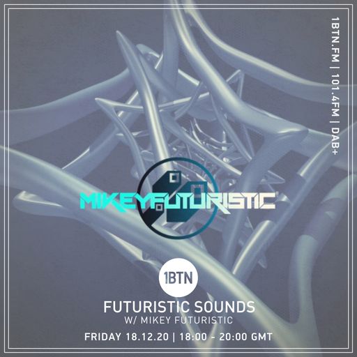 Futuristic Sounds with Mikey Futuristic - 18.12.2020