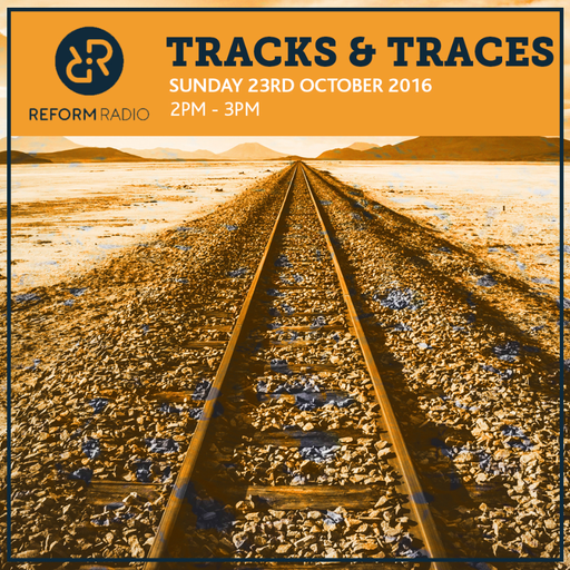 Tracks & Traces 23rd October 2016