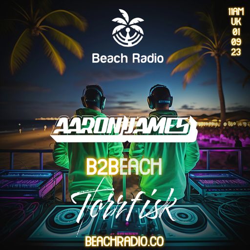 Torrfisk X Aaron James - B2B Producer Series Ep.22 - Beach Radio