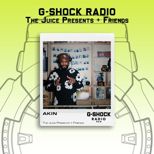 G-SHOCK Radio - The Juice Presents + Friends - AKIN - 09/02