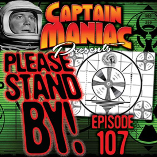 Episode 107 / Please Stand By