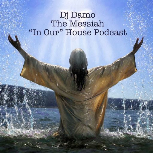 The Messiah - "In Our" House Podcast