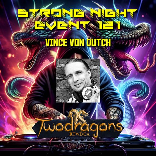 STRONG NIGHT EVENT 121 "Guest Mix Techno By Vince Von Dutch" Radio TwoDragons 8.9.2024
