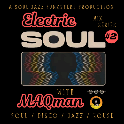 Soul Jazz Funksters - Electric Soul #2 with MAQman - Soul Disco Jazz House