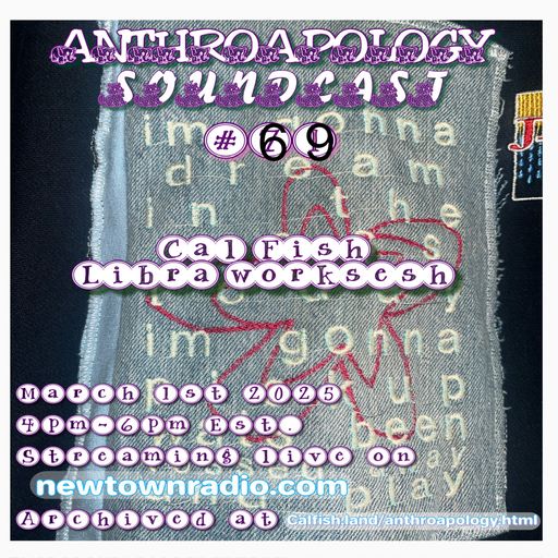 Anthroapology Soundcast #71/69 Cal Fish Libra Workstation 3/1/25