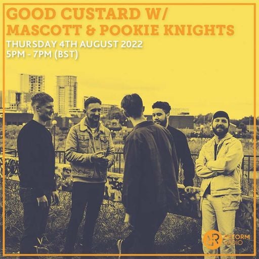 Good Custard w/ Mascott & Pookie Knights 4th August 2022