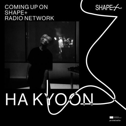 SHAPE+ broadcast series : Ha Kyoon 26.05.2025