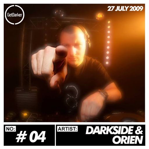 Darkside & Orien - GetDarker Podcast #04 - [27.07.2009]