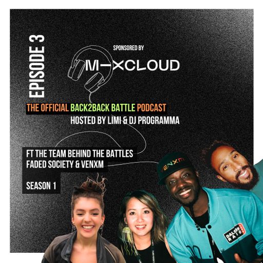 Back2Back Battle Podcast - [Episode 3] with Faded Society & Venxm - Hosted by Limi and DJ Programma