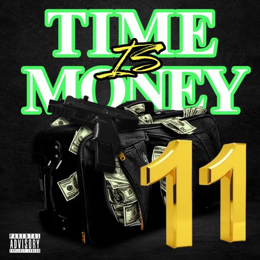 MY TIME IS MONEY 11 RAP SHOW (LISTEN UP 4SHO)