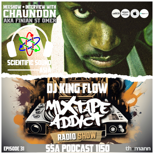 Scientific Sound Asia 1150 is Mixtape Addict 31 by DJ King Flow with Chaundon (Finian St Omer II).