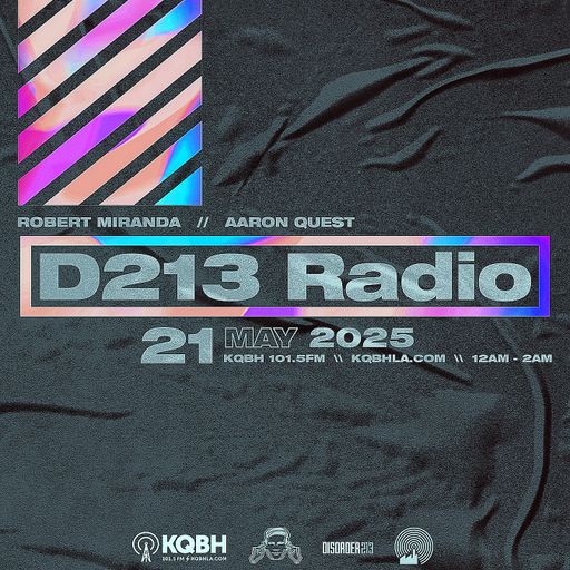 D213 RADIO 05/21/25 - Los Angeles - Mix Show - Underground Electronic Music