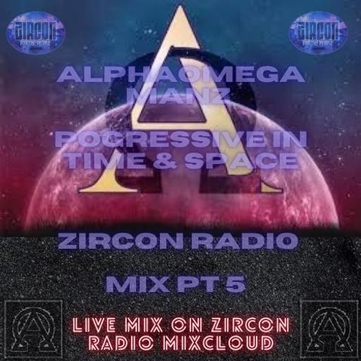 Zircon Radio Pt 5, 2hr Pogressive Summer Mix AlphaOmega Manz