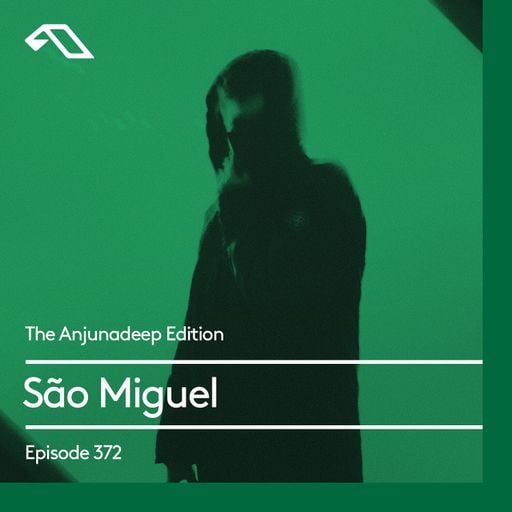 The Anjunadeep Edition 372 with São Miguel