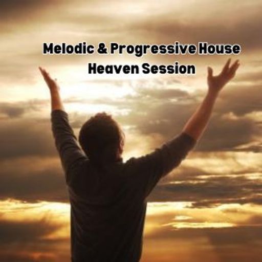 Melodic & Progressive House Heaven Session #034