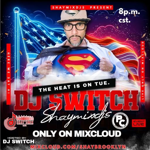 DJ SWITCH
TUESDAY HEAT
8/5/25
#SHAYSMIXDJS
