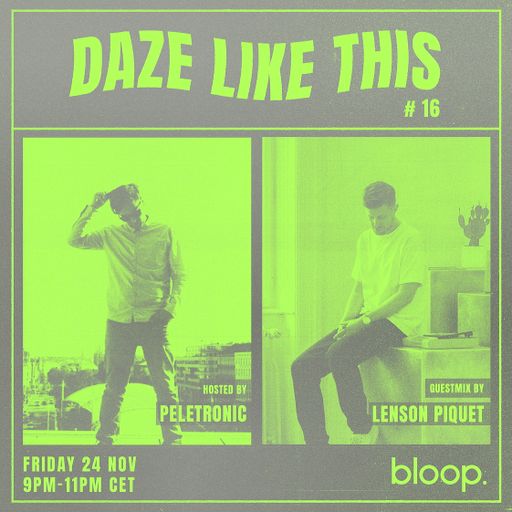 Daze Like This #16 w/ Peletronic + Lenson Piquet - 24.11.23