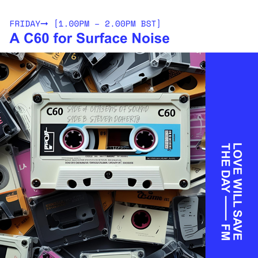2025-08-15 C60 A Surface Noise Mixtape - citizens of sound & steven docherty