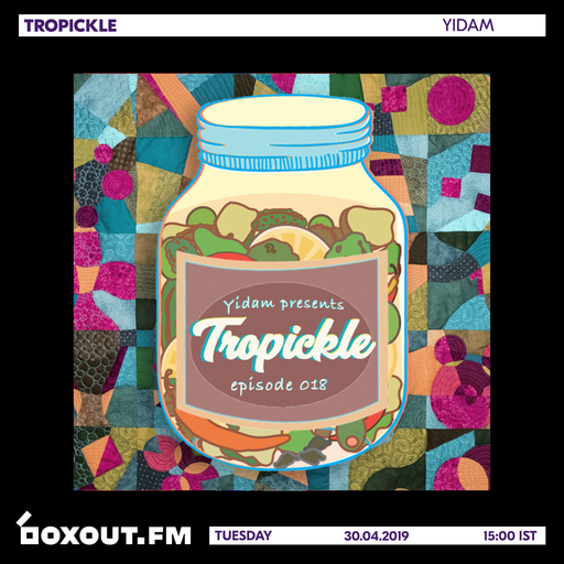 Tropickle 018 - Yidam [30-04-2019]