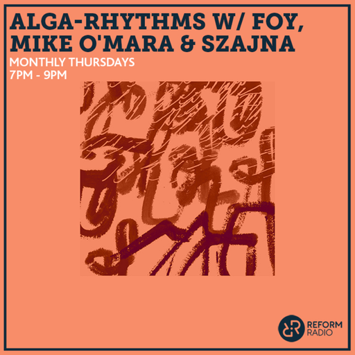 Alga-Rhythms W/ FOY, Mike O'Mara & Szajna 13th February 2020
