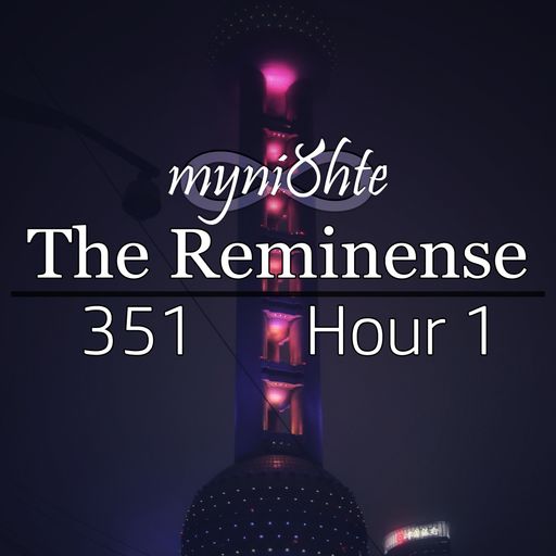 The Reminense 351 - Hour 1