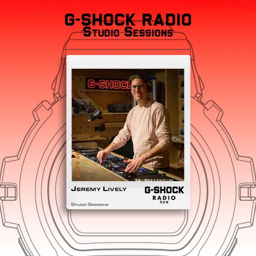 G-SHOCK Radio Presents... Studio Sessions with Jeremy Lively - 22/05